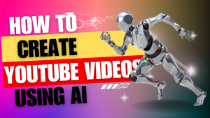 How to Create YouTube Videos Using AI for Free