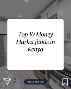 Top 10 Money Market Funds in Kenya: How to Choose the Best MMFs